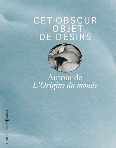 Picture of CET OBSCUR OBJET DE DESIRS AUTOUR DE L ORIGINE DU MONDE