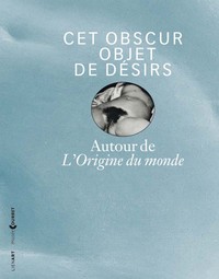 Picture of CET OBSCUR OBJET DE DESIRS AUTOUR DE L ORIGINE DU MONDE