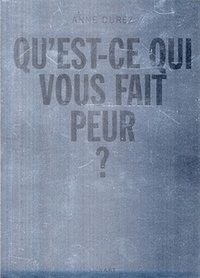 Image de ANNE DUREZ QU EST CE QUI VOUS FAIT PEUR