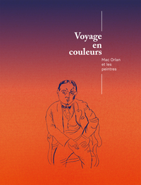 Picture of Voyage en couleurs. Mac Orlan et les peintres