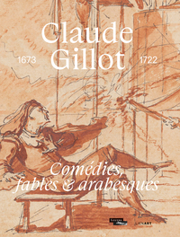 Picture of Claude Gillot. Comédies, fables et arabesques