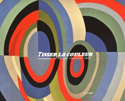 Image de Tisser la couleur tapisseries de calder delaunay miro