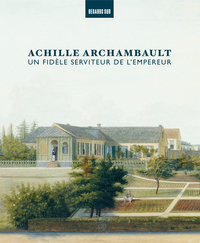 Picture of Achille Archambault, un fidèle serviteur de l'Empereur