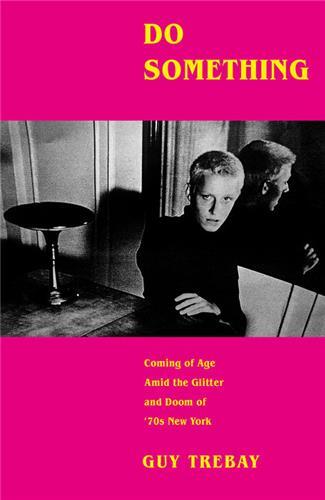 Picture of Do Something : Coming of Age Amid the Glitter and Doom of 70s New York /anglais