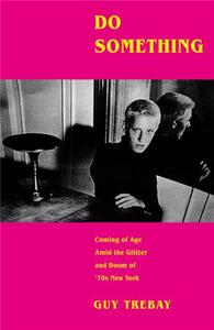 Picture of Do Something : Coming of Age Amid the Glitter and Doom of 70s New York /anglais
