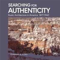 Picture of Searching for Authenticity : Rustic Architecture in America 1877-1940 /anglais