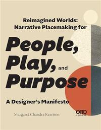 Image de Reimagined Worlds : Narrative Placemaking for People, Play, and Purpose /anglais