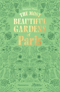 Image de The Most Beautiful Gardens of Paris