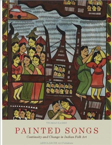 Picture of Painted Songs Continuity and Change in an Indian Folk Art /anglais