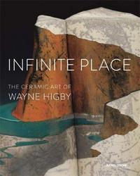 Picture of Infinite Place The Ceramic Art of Wayne Higby /anglais
