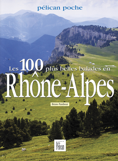 Image de Les 100 plus belles balades en Rhône-Alpes