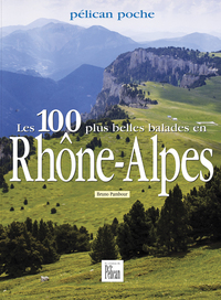 Image de Les 100 plus belles balades en Rhône-Alpes