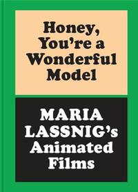 Picture of Honey, You re a Wonderful Model: Maria Lassnig s Animated Films /anglais
