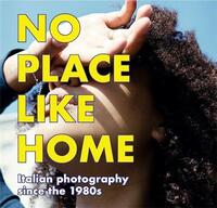 Picture of No Place Like Home Italian Photography since the 1980's /anglais/allemand