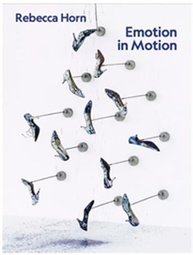 Picture of Rebecca Horn Emotion in Motion /anglais/allemand
