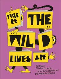 Picture of Where the Wild Lines Are: Illustrated Children's books from the collection of Die Neue Sammlung /ang