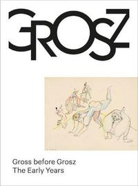 Picture of Gross before Grosz The Early Years /anglais