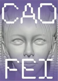 Image de Cao Fei Testimonies to the Near Future /anglais/allemand