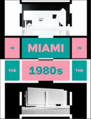 Picture of In Miami In The 80s The Vanishing Architecture of a Paradise Lost /anglais