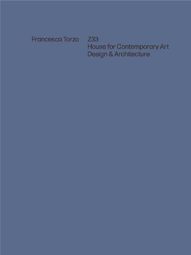 Image de Francesca Torzo Z33 House for Contemporary Art, Design and Architecture /anglais