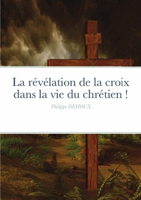 Picture of La révélation de la croix dans la vie du chrétien !