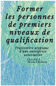 Image de FORMER LES PERSONNES DE PREMIERS NIVEAUX DE QUALIFICATION : TRAJECTOIRE ATYPIQUE D'UNE ENTREPRISE AS