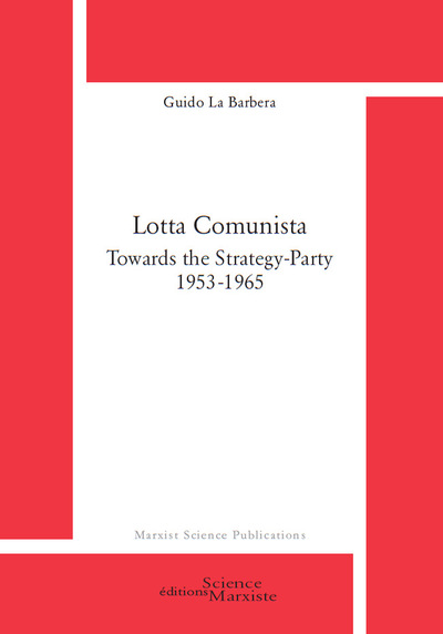 Picture of Lotta Comunista. Towards the Strategy-Party 1953-1965