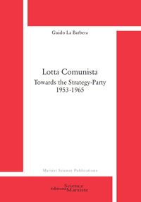Picture of Lotta Comunista. Towards the Strategy-Party 1953-1965