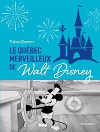 Image de LE QUEBEC MERVEILLEUX DE WALT DISNEY