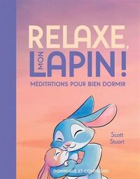Image de RELAXE, MON LAPIN ! MEDITATIONS POUR BIEN DORMIR