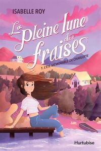 Picture of LA PLEINE LUNE DES FRAISES V 01 L'ETE MEMORABLE DE CHARLOTTE