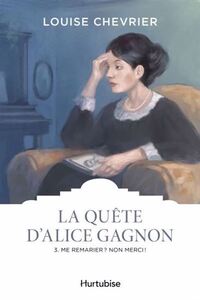 Picture of LA QUETE D'ALICE GAGNON V 03 ME REMARIER ? NON MERCI !
