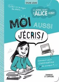 Image de LE JOURNAL SECRET D'ALICE AUBRY. MOI AUSSI J'ECRIS !