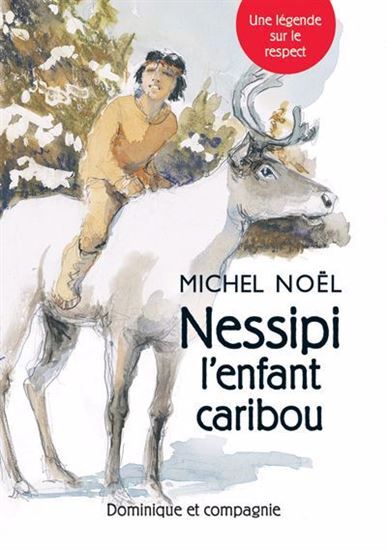 Picture of NESSIPI L'ENFANT CARIBOU. UNE LEGENDE SUR LE RESPECT