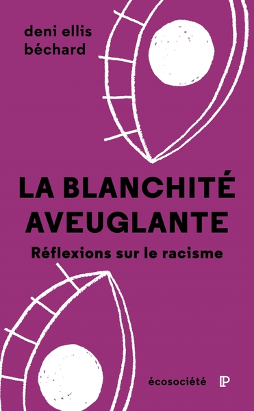 Image de La blanchité aveuglante - Réflexions sur le racisme