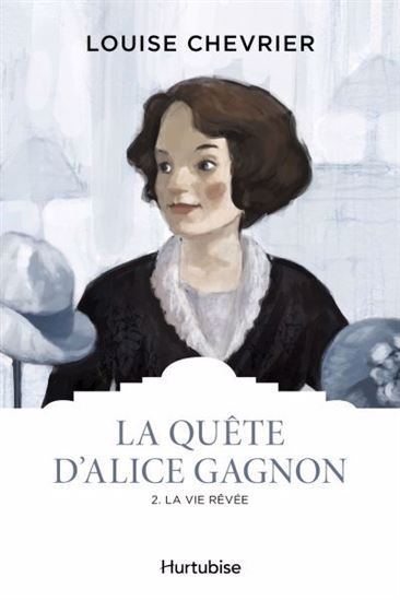 Picture of LA QUETE D'ALICE GAGNON V 02 LA VIE REVEE