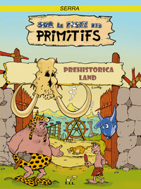 Image de Sur la piste des primitifs, Prehistorica Land