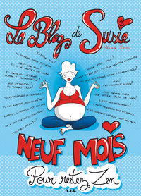Picture of Le blog de Susie, Tome 3, Neuf mois pour rester zen