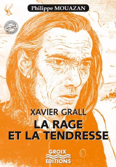 Image de Xavier Gall - La rage et la tendresse