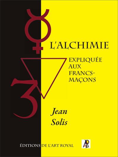 Image de L'Alchimie expliquée aux francs-maçons