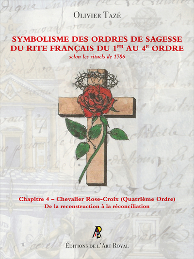 Picture of Symbolisme des Ordres de Sagesse du Rite Français du 1er au 4e Ordre - Chevalier Rose-Croix