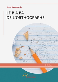 Image de Le B.A.BA de l'orthographe