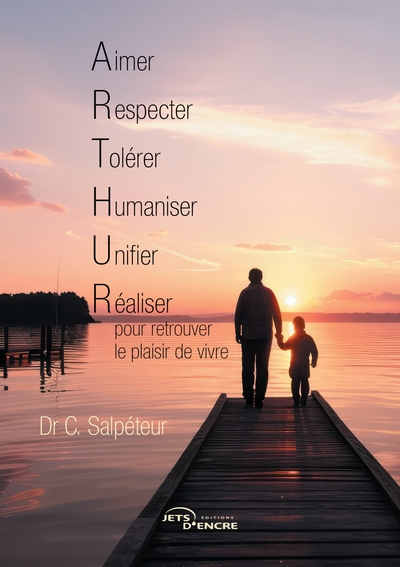 Picture of Aimer, Respecter, Tolérer, Humaniser, Unifier et Réaliser pour retrouver le plaisir de vivre