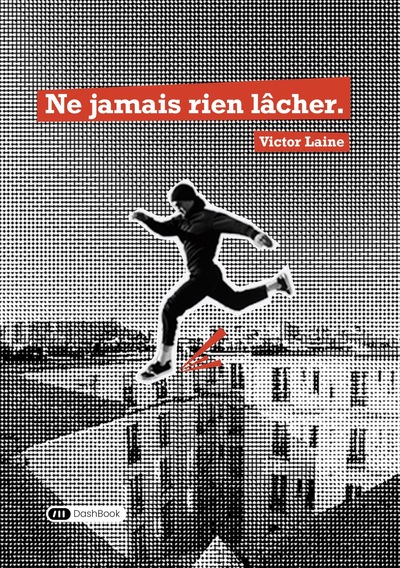 Picture of Ne jamais rien lâcher.