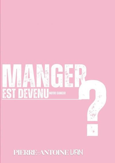Picture of Manger est devenu notre cancer ?