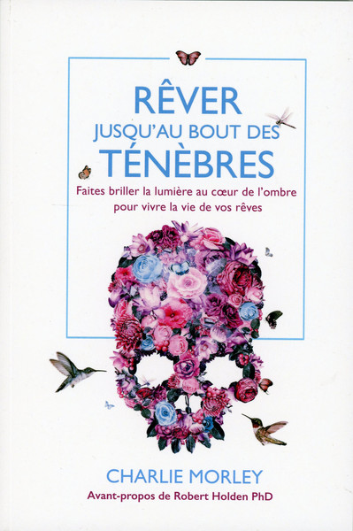 Picture of Rêver jusqu'au bout des ténèbres - Faites briller la lumière au coeur de l'ombre pour vivre la vie de vos rêves