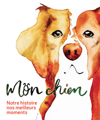 Image de Mon chien - Notre histoire, nos meilleurs moments