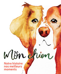 Image de Mon chien - Notre histoire, nos meilleurs moments
