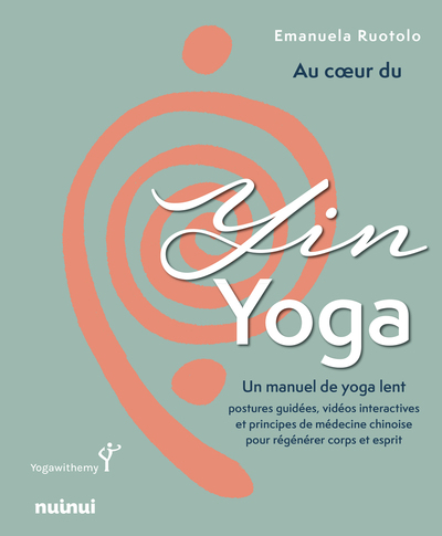 Picture of Au coeur du Yin Yoga - Un manuel de yoga lent