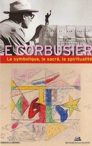 Picture of Le Corbusier, le symbolisme, le sacré, la spiritualité